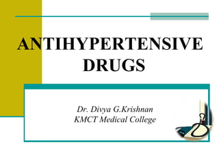 ANTIHYPERTENSIVE
DRUGS
Dr. Divya G.Krishnan
KMCT Medical College
 