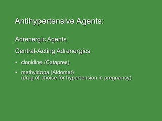 Antihypertensive Agents:  <ul><li>Adrenergic Agents </li></ul><ul><li>Central-Acting Adrenergics </li></ul><ul><li>clonidi...