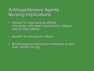 Antihypertensive Agents:  Nursing Implications <ul><li>Monitor for side/adverse effects  (dizziness, orthostatic hypotensi...