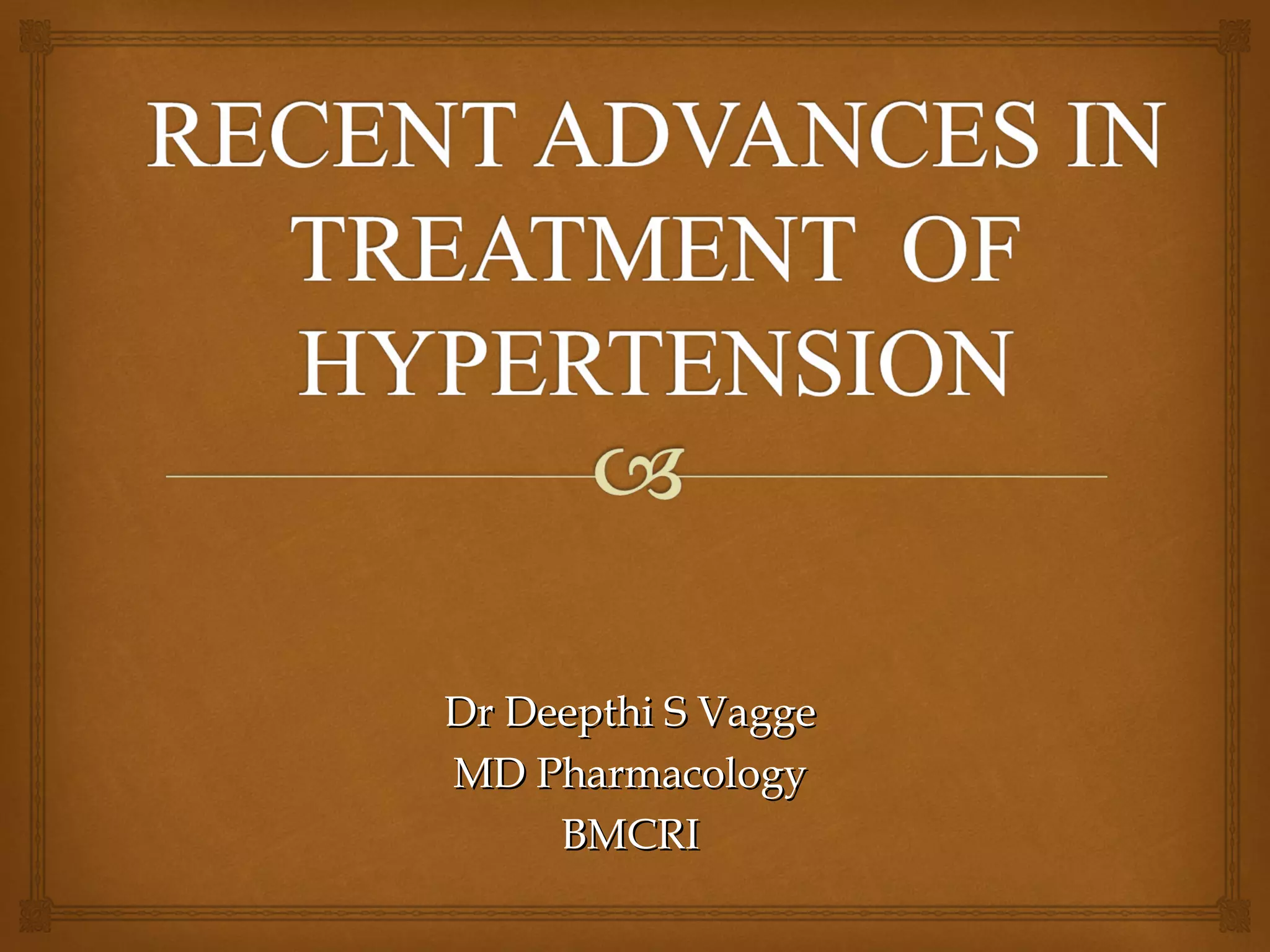 Recent advances in treatment of Hypertension Drugs inhibiting RAAS