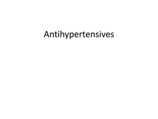 Antihypertensives
 