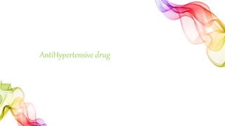 AntiHypertensive drug
 