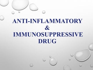 ANTI-INFLAMMATORY
&
IMMUNOSUPPRESSIVE
DRUG
 