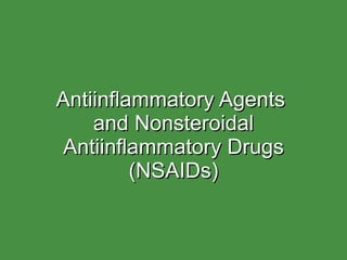 Antiinflammatory Agents  and Nonsteroidal Antiinflammatory Drugs (NSAIDs) 