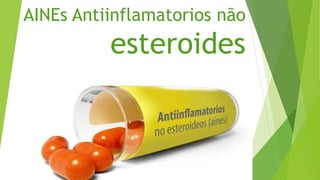 AINEs Antiinflamatorios não
esteroides
 