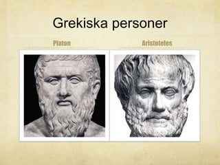 Grekiska personer 
Platon Aristoteles 
 