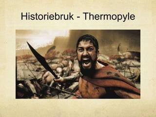 Historiebruk - Thermopyle 
 