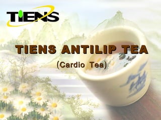 TIENS ANTILIP TEA
     ( Cardio Tea )
 