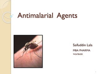 Antimalarial Agents

Saifuddin Lala
MBA PHARMA
9426786383

1

 