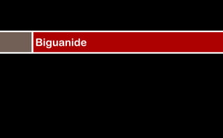 Biguanide
 