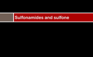 Sulfonamides and sulfone
 