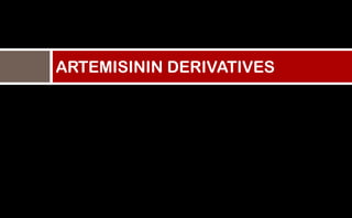 ARTEMISININ DERIVATIVES
 