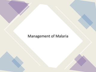 Management of Malaria
 