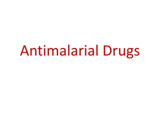 Antimalarial Drugs
 