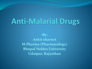 :By:
Ankit sharmA
M.Pharma (Pharmacology)
Bhupal Nobles University
Udaipur, Rajasthan
 