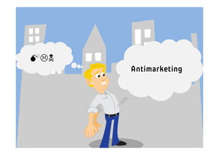 
      Antimarketing
 