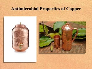 Antimicrobial Properties of Copper
• The antimicrobial properties of copper are
still under active investigation. Molecula...