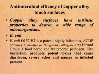 Antimicrobial efficacy of copper alloy
touch surfaces
 
