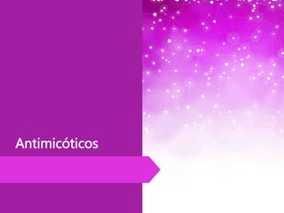 Antimicóticos
 