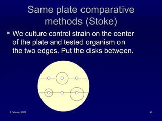 Same plate comparative
methods (Stoke)
 We culture control strain on the center
of the plate and tested organism on
the t...