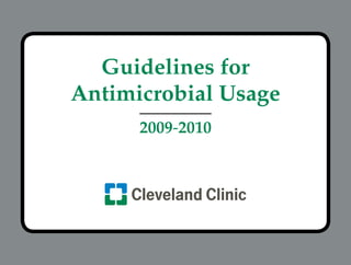 Guidelines for
                      Antimicrobial Usage
                            2009-2010




CVR(AMUG-10).indd 1                         9/30/2009 5:15:46 PM
 