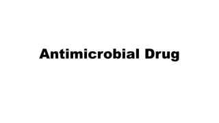Antimicrobial Drug
 