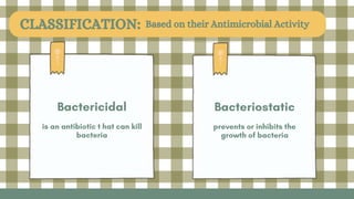 CLASSIFICATION: Based on their Antimicrobial Activity
 