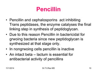 Pencillin 
•Pencillin and cephalosporins act inhibiting Trans peptidases, the enzyme catalyses the final linking step in s...