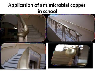 • Copper reduces microbial burden on common touch
  surfaces in ICU’s.
• Reduction is significant and constant, Microbial
...