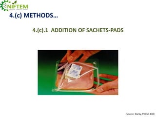 4.(c) METHODS…
4.(c).1 ADDITION OF SACHETS-PADS

(Source: Darby, PKGSC 430)

 
