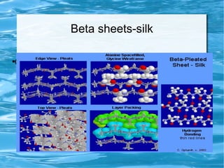 Beta sheets-silk
●
Gly-Ala
 