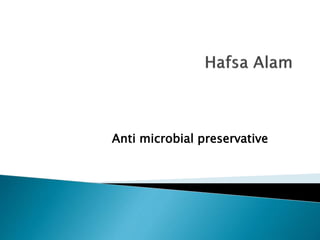 Anti microbial preservative
 