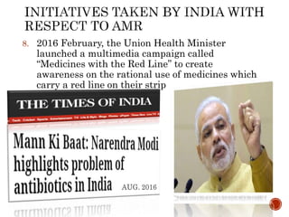 8. 2016 February, the Union Health Minister
launched a multimedia campaign called
“Medicines with the Red Line” to create
awareness on the rational use of medicines which
carry a red line on their strip
 