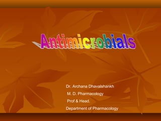 Dr. Archana Dhavalshankh
M. D. Pharmacology
Prof & Head.
Department of Pharmacology
 