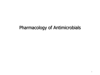 Pharmacology of Antimicrobials
1
 