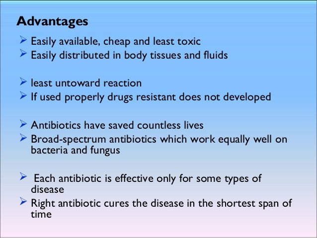 What are the advantages of antibiotics?