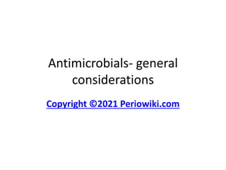 Antimicrobials- general
considerations
Copyright ©2021 Periowiki.com
 