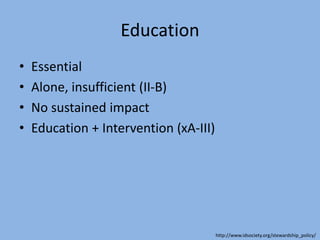 Education
• Essential
• Alone, insufficient (II-B)
• No sustained impact
• Education + Intervention (xA-III)
http://www.idsociety.org/stewardship_policy/
 