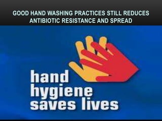 GOOD HAND WASHING PRACTICES STILL REDUCES
ANTIBIOTIC RESISTANCE AND SPREAD
DR.T.V.RAO MD 39
 