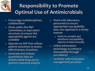 Responsibility to Promote
        Optimal Use of Antimicrobials
 Encourage multidisciplinary       Work with laboratory
...