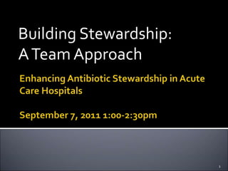 Building Stewardship:
ATeam Approach
1
 