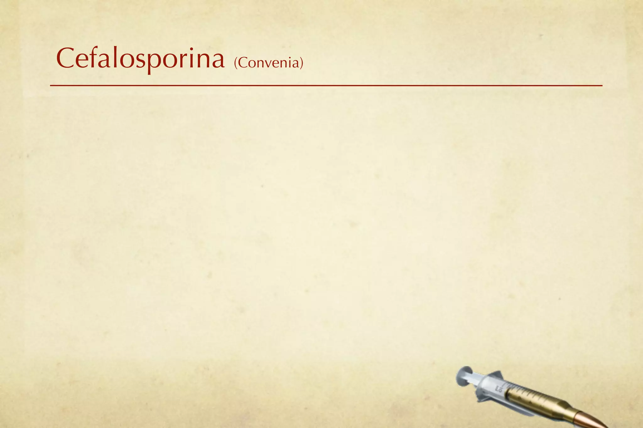 Cefalosporina (Convenia)
 