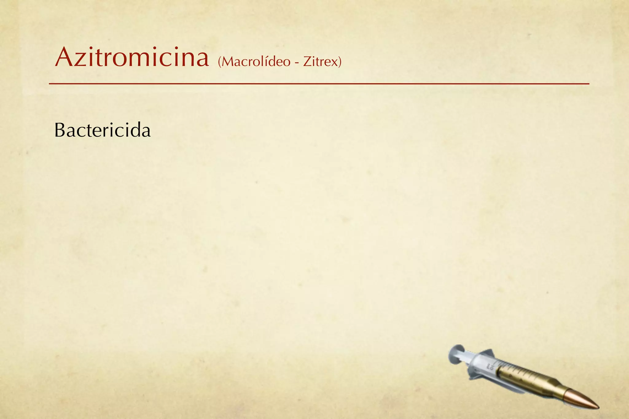 Azitromicina (Macrolídeo - Zitrex)

Bactericida
 