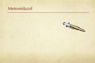 Metronidazol
 