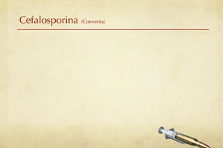 Cefalosporina (Convenia)
 