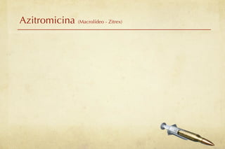 Azitromicina (Macrolídeo - Zitrex)
 
