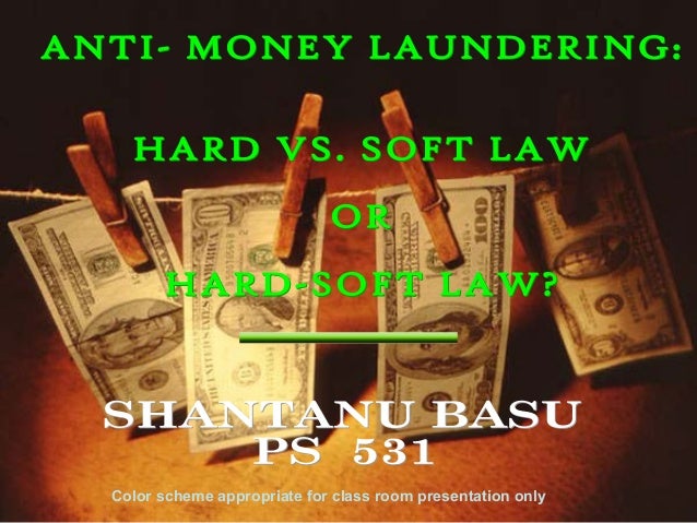 Anti money laundering regime hard or soft law