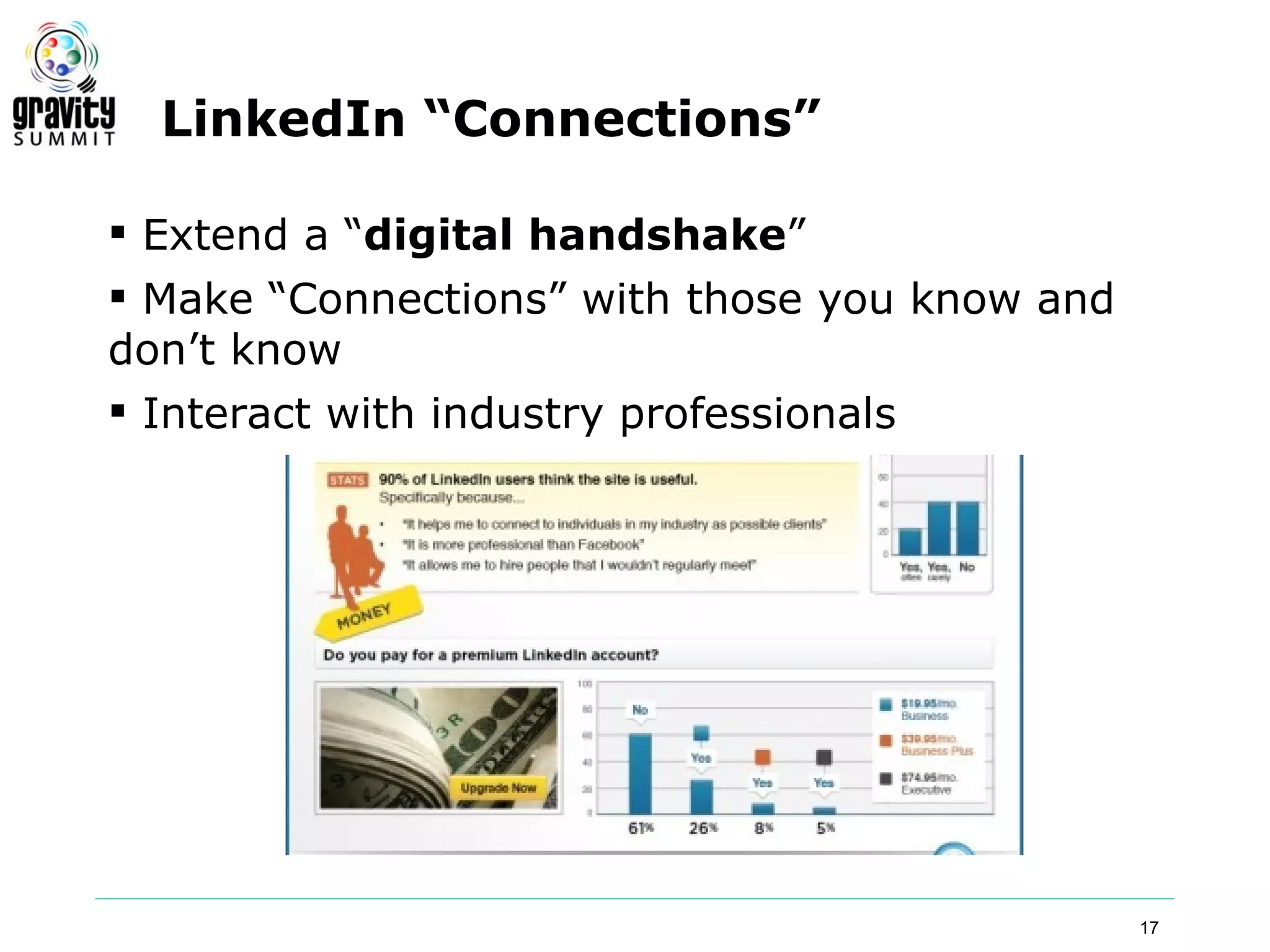 LinkedIn “Connections”

 Extend a “digital handshake”
 Make “Connections” with those you know and
don’t know
 Interact with industry professionals




                                               17
 