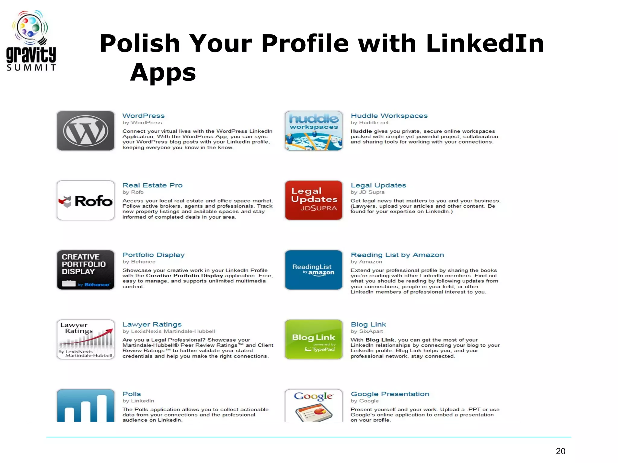 Polish Your Profile with LinkedIn
  Apps




                                    20
 