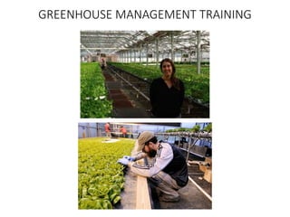 GREENHOUSE MANAGEMENT TRAINING
 